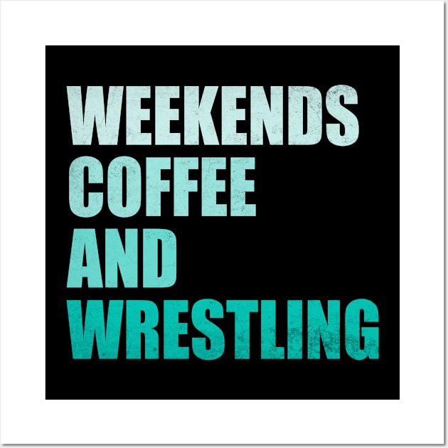 Weekends Coffee And Wrestling Funny Wrestling Lover Wrestler Wall Art by WildFoxFarmCo